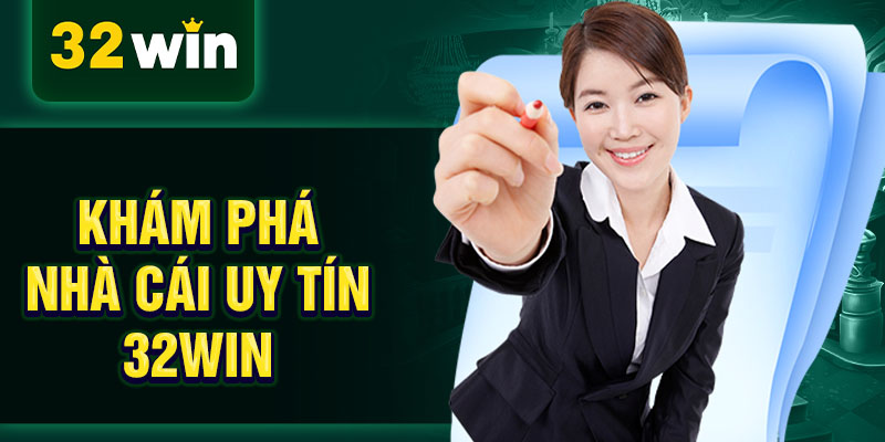 Khám phá nhà cái uy tín 32WIN Khám phá nhà cái uy tín 32WIN