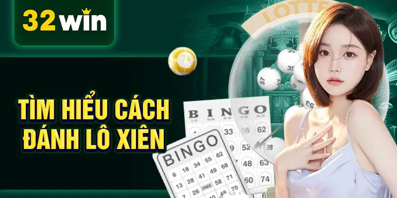 Tìm hiểu cách đánh lô xiên
