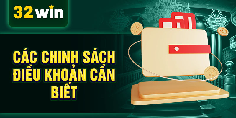 Các chinh sách điều khoản cần biết