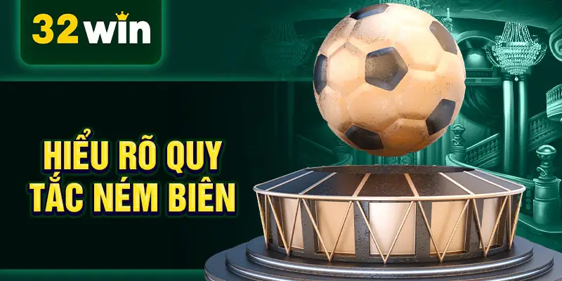 Hiểu rõ quy tắc ném biên