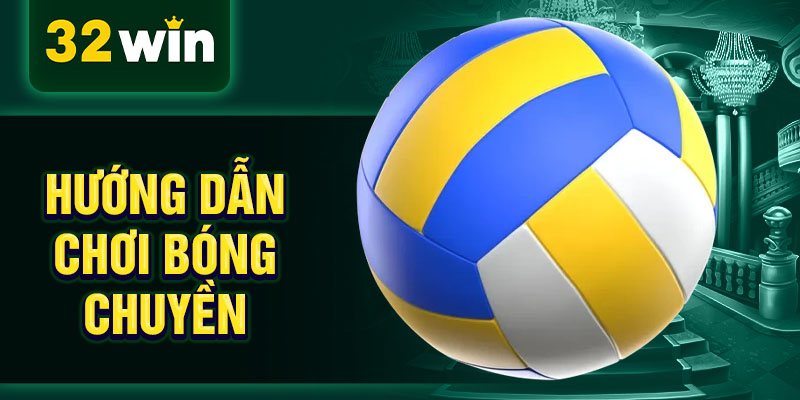 Hướng dẫn chơi bóng chuyền