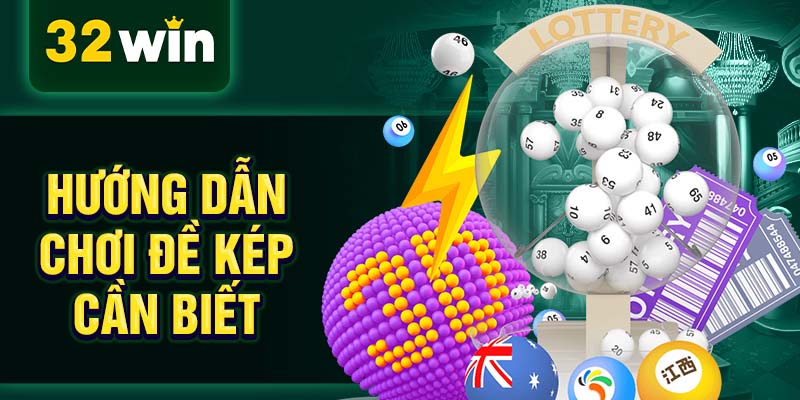 Hướng dẫn chơi đề kép cần biết