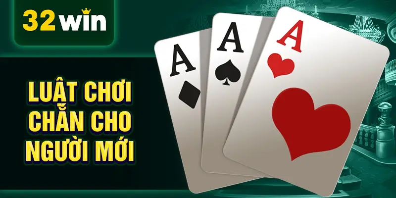 Luật chơi chắn cho người mới Luật chơi chắn cho người mới