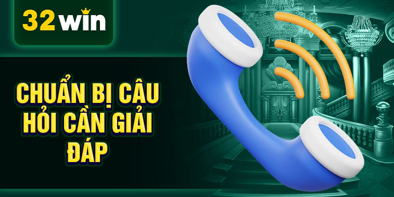 Chuẩn bị câu hỏi cần giải đáp Chuẩn bị câu hỏi cần giải đáp