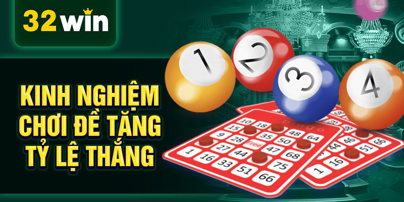 Kinh nghiệm chơi đề tăng tỷ lệ thắng