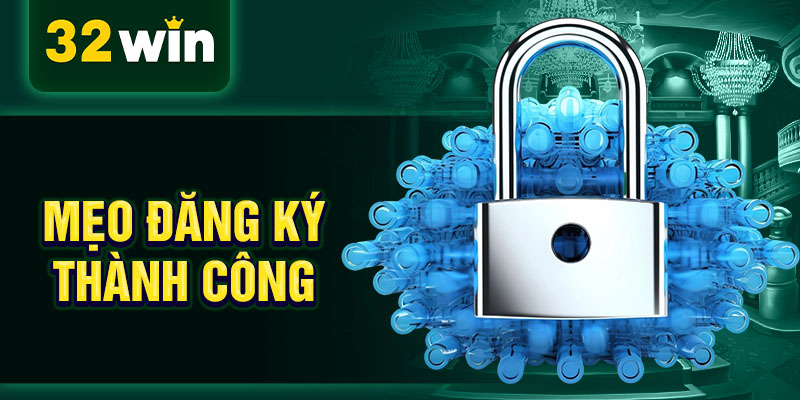 Mẹo đăng ký thành công