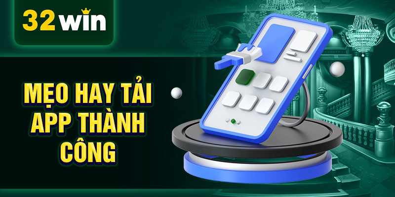 Mẹo hay tải app thành công Mẹo hay tải app thành công